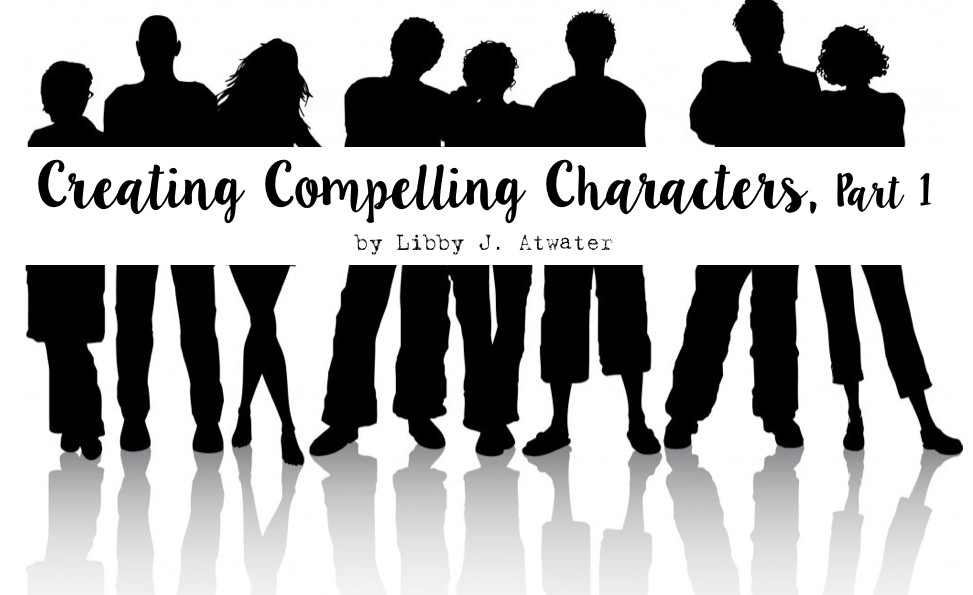 Creating Compelling Characters, Part 1