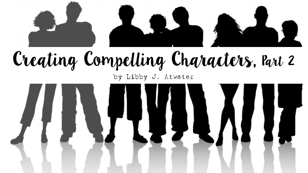 Creating Compelling Characters, Part 2